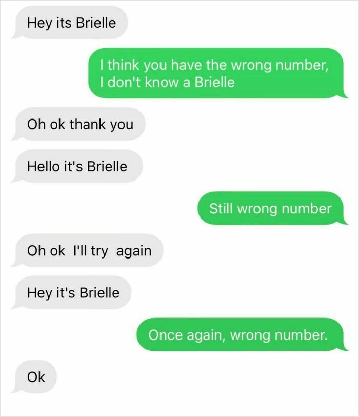 A wrong number text message exchange with Brielle who repeatedly texts the wrong person, despite being told it is the wrong number.