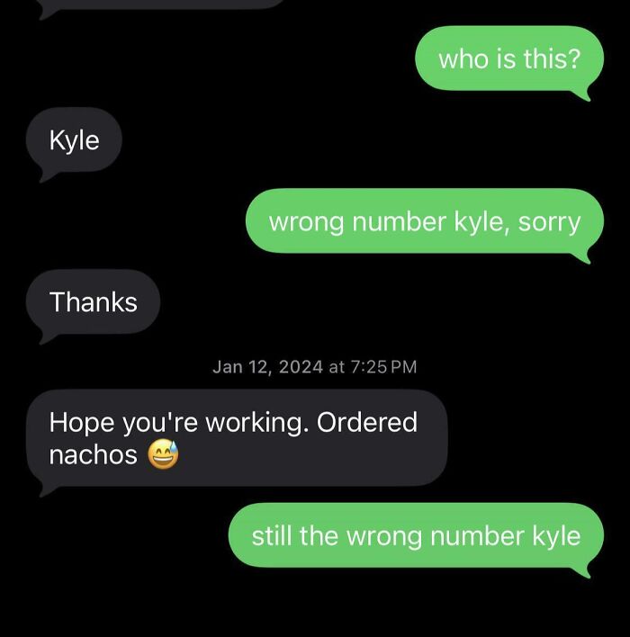 A wrong number text conversation where someone mistakenly orders nachos from a stranger named Kyle, asking if they are working.