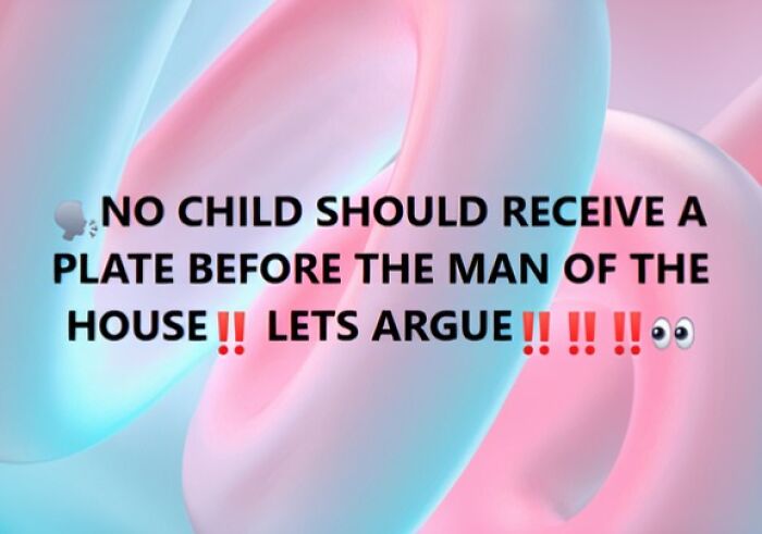 Entitled men quote: a text image stating, No child should receive a plate before the man of the house!!
