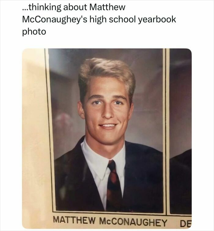 Matthew McConaughey's high school yearbook photo, a pop culture post for good vibes.