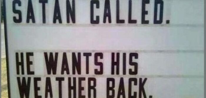 Funny meme about summer heat with a sign saying, Satan called. He wants his weather back.