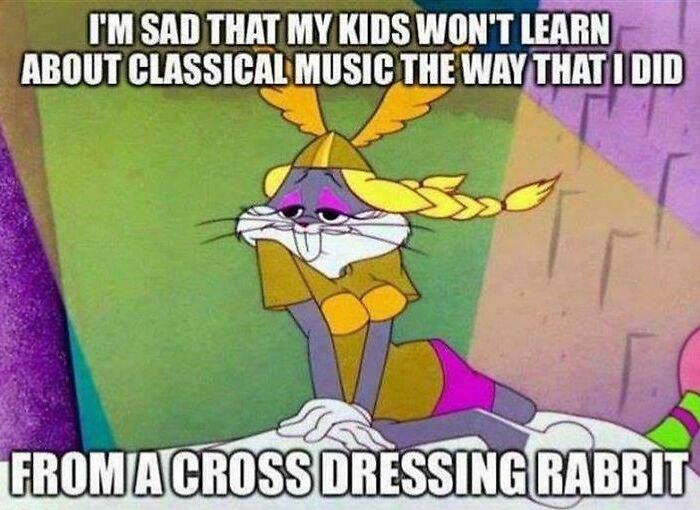 A meme with Bugs Bunny dressed as a Valkyrie, a humorous image that takes you way back.