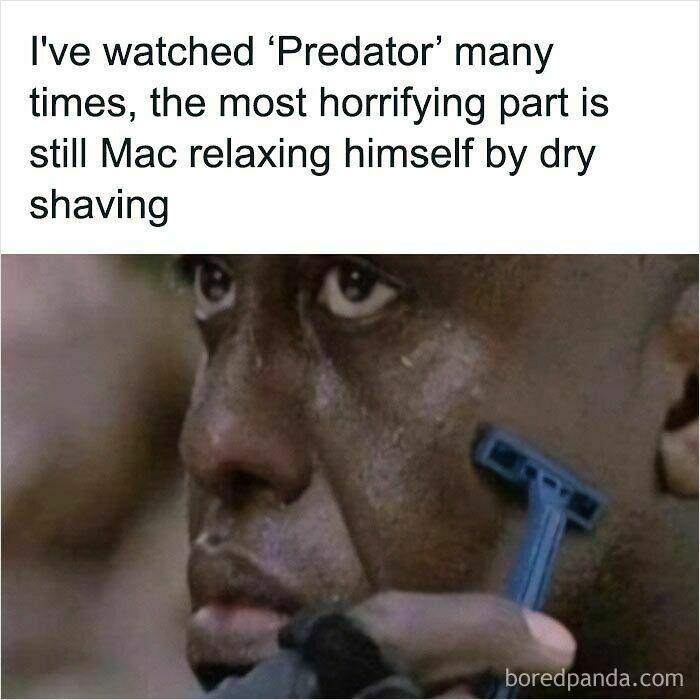 A meme of a man from Predator dry shaving with a razor, with text stating it is the most horrifying part of the movie, highlighting the superior decades of the 80s and 90s.