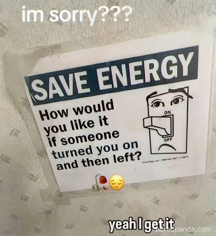 A weird meme with a Save Energy sticker showing a light switch being turned on and off, with text asking How would you like it if someone turned you on and then left?