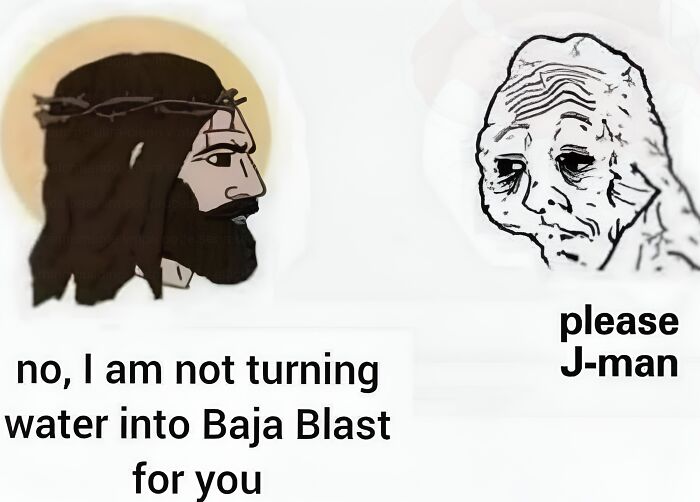 A weird meme featuring Chad Jesus refusing to turn water into Baja Blast for a sad, crying Wojak.