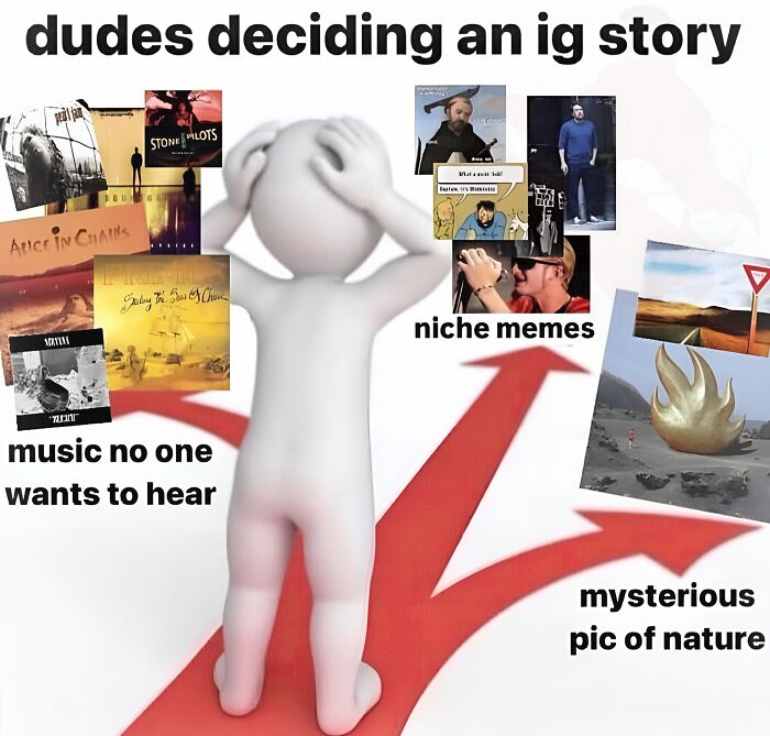 A weird meme depicting a person contemplating choices for an Instagram story: music, niche memes, or nature pics.