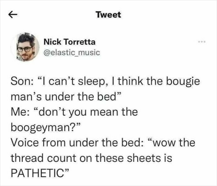 A tweet sharing a meme about a son and a bougie man/boogeyman under the bed commenting on thread count.
