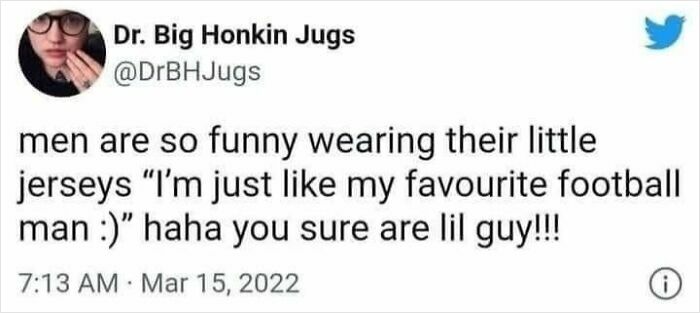 A funny tweet meme about men wearing football jerseys, by Dr. Big Honkin Jugs (@DrBHJugs).