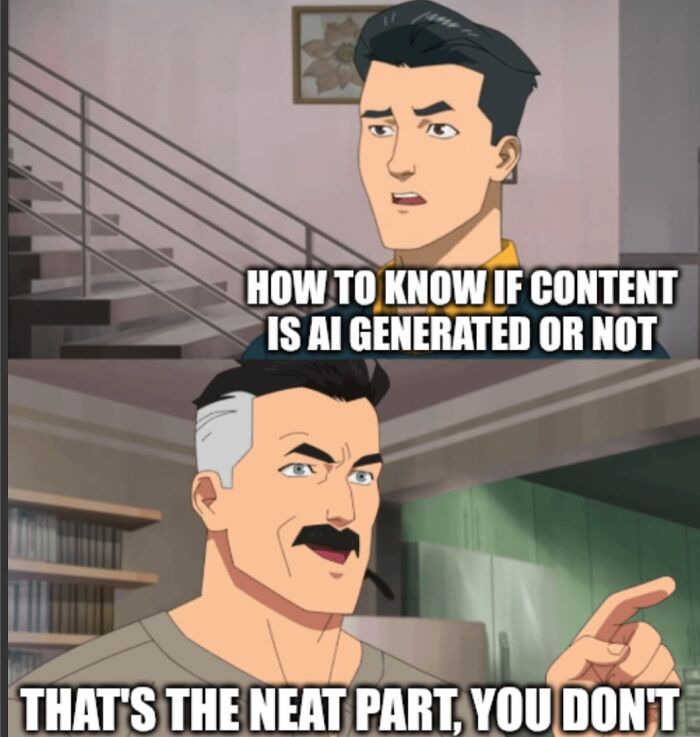 Funny AI meme about the difficulty of knowing if content is AI generated, highlighting AI hating.