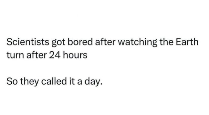 Text explaining scientists called it a day after 24 hours of Earth turning, a clever example of dumb puns.