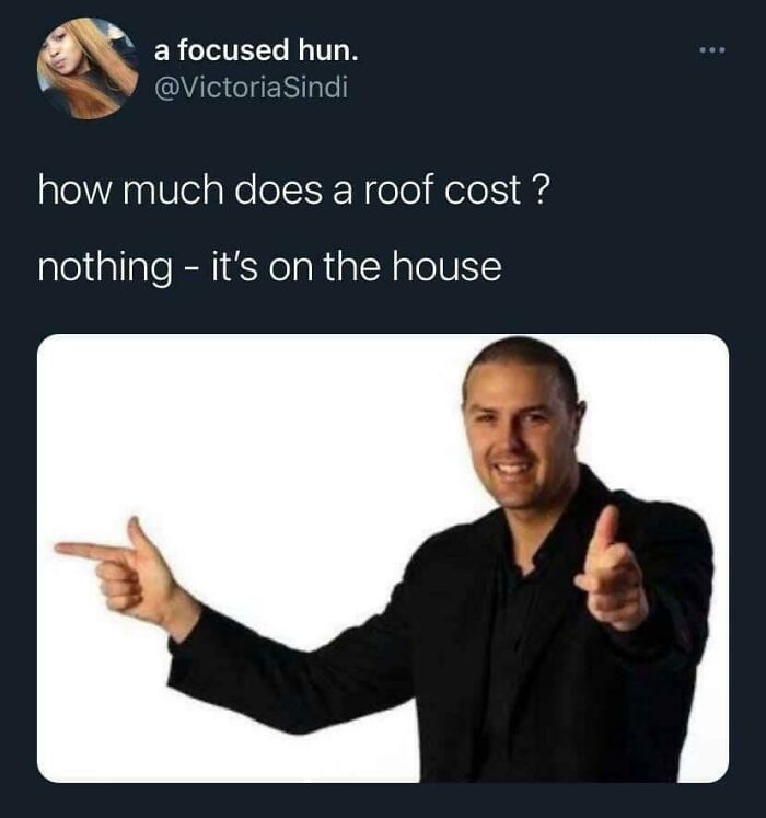 A man pointing with both hands, illustrating a dumb pun about a roof cost being on the house.