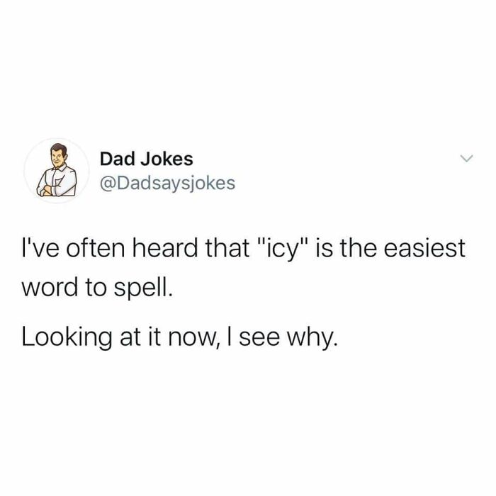 A Dad Jokes tweet saying icy is the easiest word to spell, ending with I see why, a clever dumb pun.