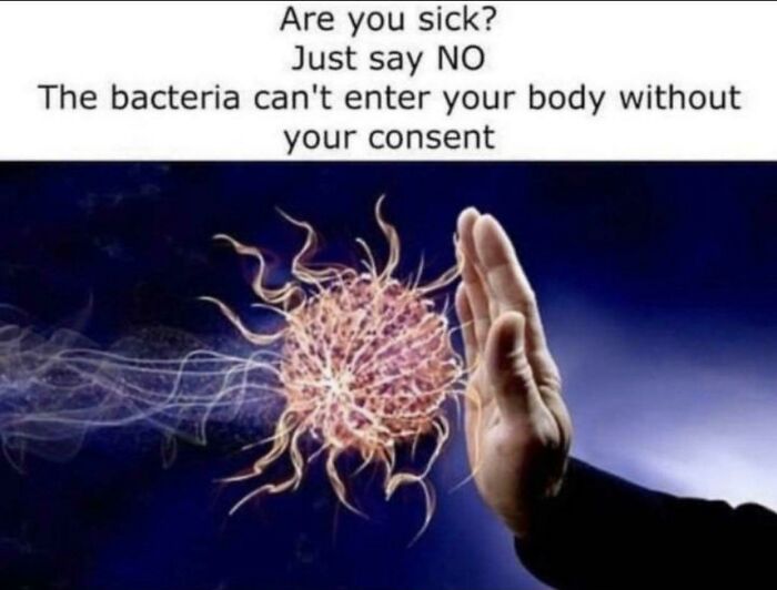 A hand pushing away a bacteria-like image with text offering the worst advice: Just say NO to being sick.