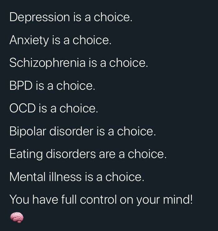 Text stating various mental health conditions like depression and anxiety are a choice. This is one of the worst pieces of advice.