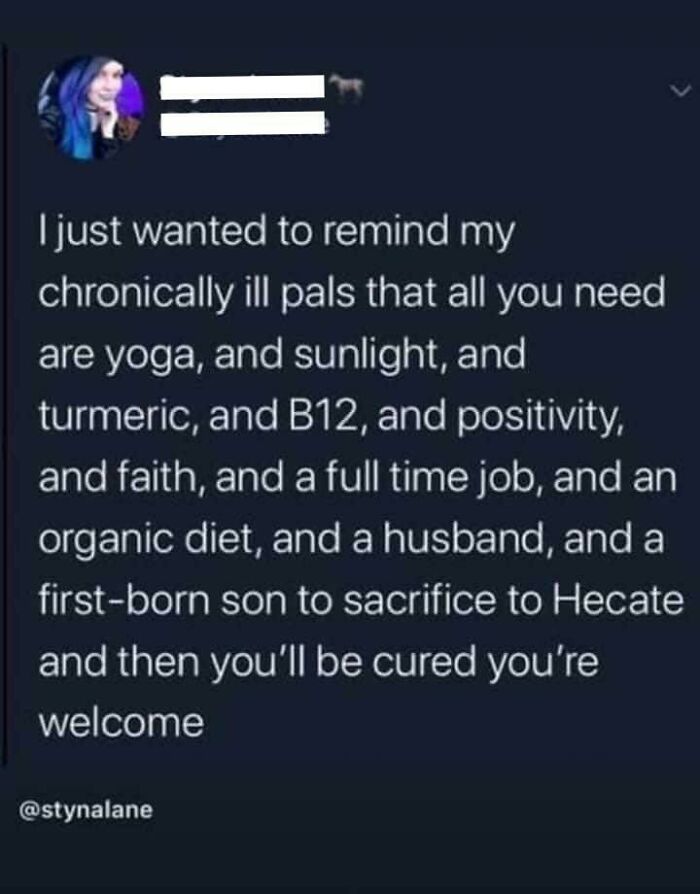 A tweet detailing the worst pieces of advice for chronically ill pals, including yoga, turmeric, and sacrifice.