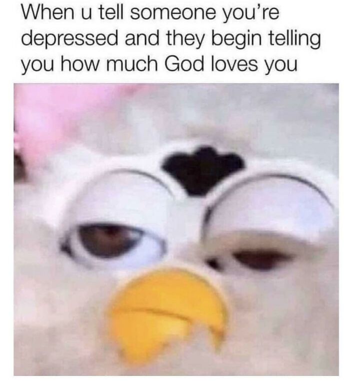 A Furby meme conveying a look of exasperation, illustrating worst pieces of advice about depression.