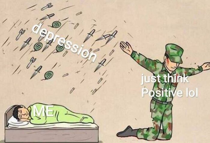 A meme depicting a soldier deflecting depression with 'just think positive lol', illustrating pieces of advice.