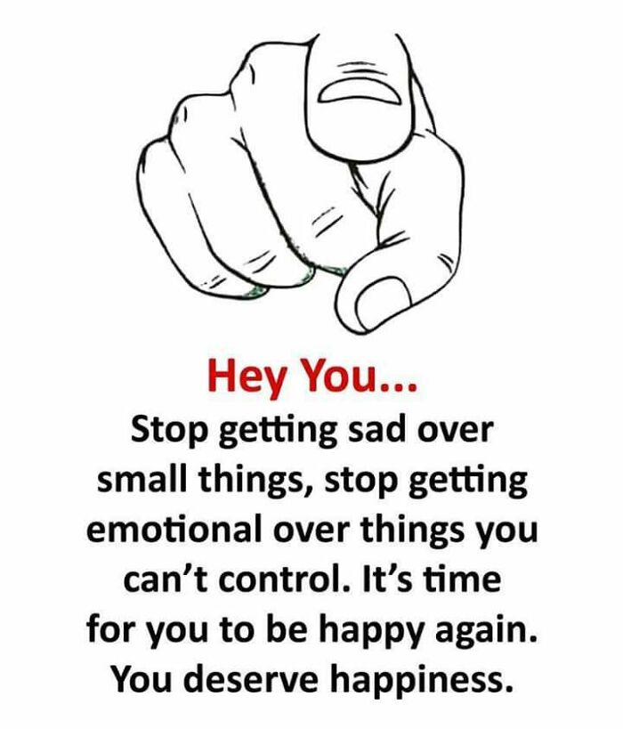Worst pieces of advice: A pointing finger with text saying 'Stop getting sad... be happy again. You deserve happiness'.