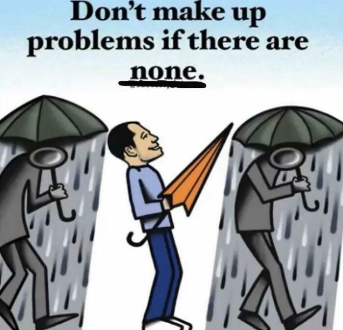Cartoon depicting advice: a happy man in sun between two sad men in rain, captioned Don't make up problems.