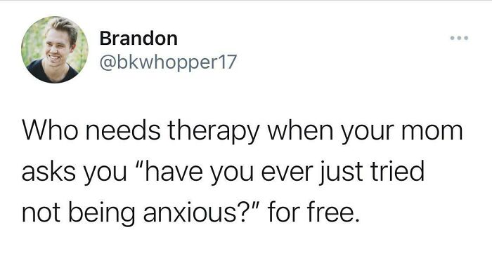 A tweet from Brandon mocking bad advice from his mom about not being anxious.