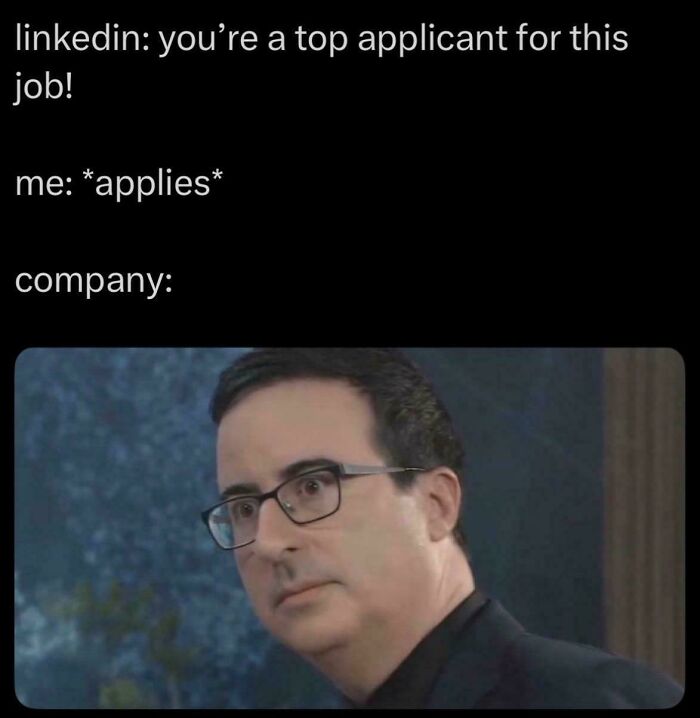 John Oliver looking confused, used in a meme about applying for a job, reflecting recruiting hell.