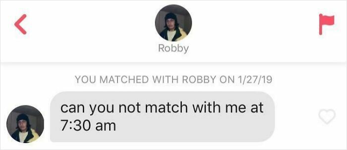 Funny Tinder texts: a user tells Robby 'can you not match with me at 7:30 am'.
