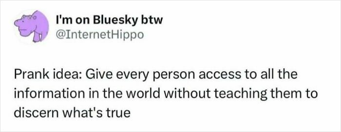 A ridiculous post from @InternetHippo suggesting a prank about access to information and cultural decline into idiocy.