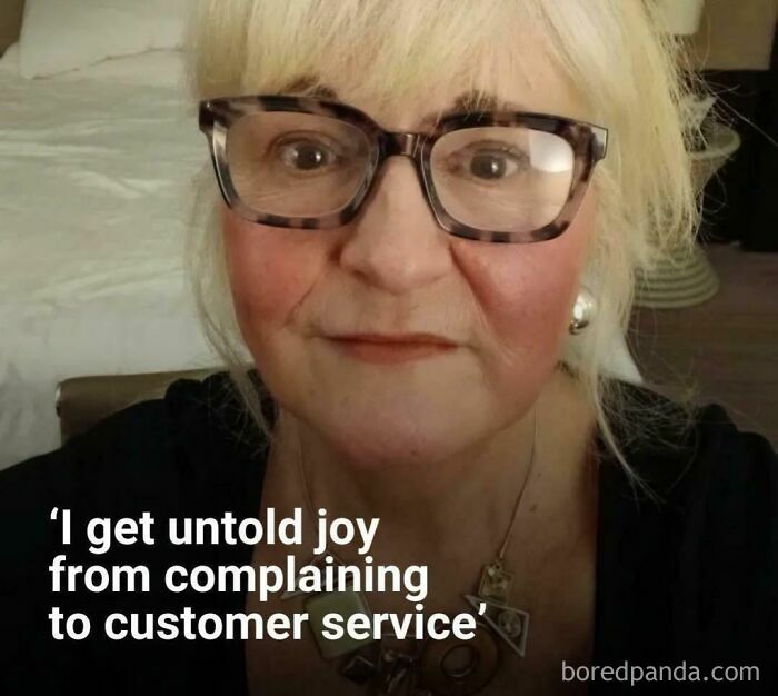 A woman with blonde hair and glasses stating she gets untold joy from complaining to customer service, showcasing entitlement.