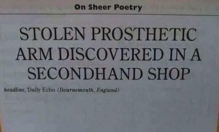 Newspaper headline with a dumb pun about a stolen prosthetic arm in a secondhand shop, impossible to hate.
