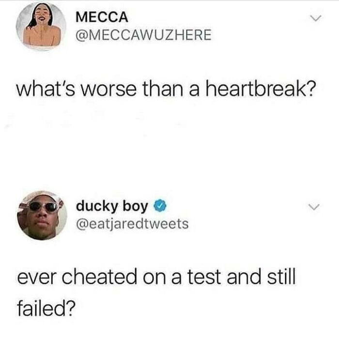 A screenshot of a Twitter conversation asking what is worse than a heartbreak, and a user replies, cheating on a test and still failing, showing stupidity.