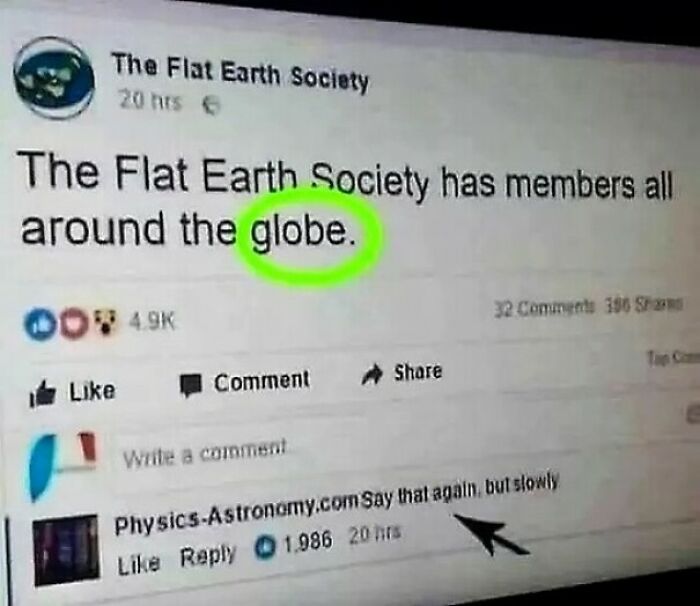 A screenshot of a Flat Earth Society post stating they have members all around the globe, with globe circled, showing displays of stupidity.