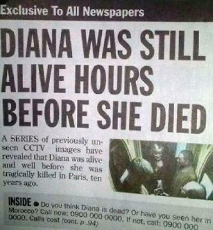 A newspaper headline, a display of stupidity, stating 'DIANA WAS STILL ALIVE HOURS BEFORE SHE DIED'.