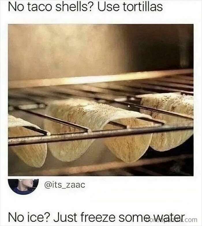A meme showing tortillas being used as taco shells in an oven and text suggesting freezing water for ice, an example of stupidity.