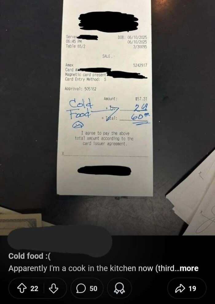 Service industry workers questioning job: a restaurant receipt showing 'Cold Food' written on it, with an adjustment to the total.