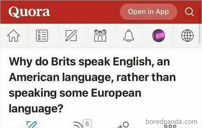 A screenshot of a Quora question displaying stupidity: Why do Brits speak English, an American language?