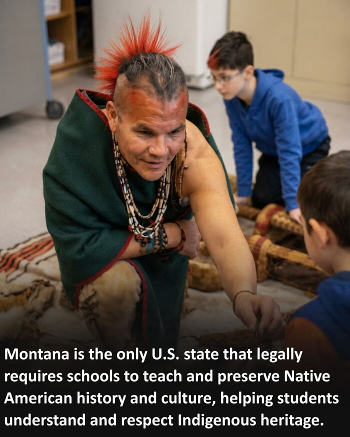 Montana Is The Only State In The United States That Has A Constitutional Requirement For Schools To Teach Native American History And Culture. The State Recognizes That Native American Communities Have A Unique Heritage, And It Has Made A Legal Promise To Protect And Celebrate That Heritage Through