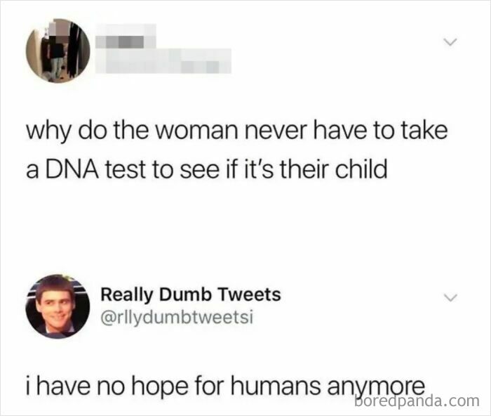 A tweet showing a display of stupidity where someone asks why women don't need DNA tests for their children.