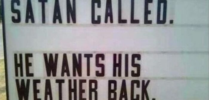Funny meme about summer heat with a sign saying, Satan called. He wants his weather back.