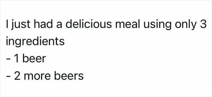 Funny post on being an adult: text listing 3 ingredients for a delicious meal as '1 beer' and '2 more beers'.