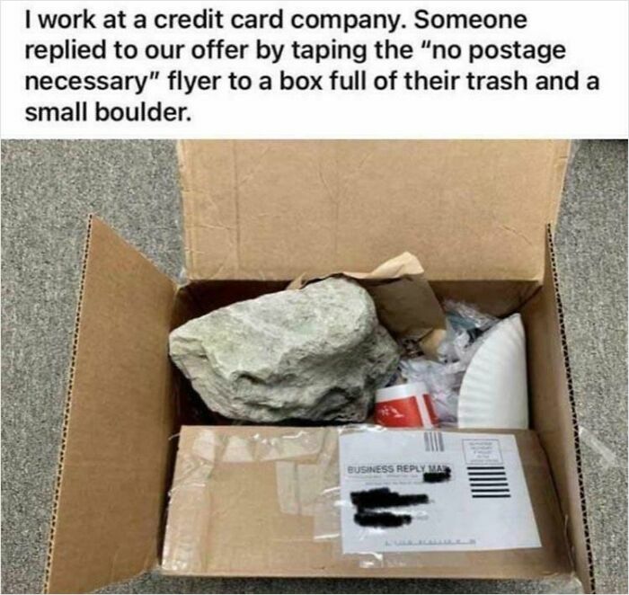 A box filled with trash and a boulder sent as petty revenge to a credit card company.