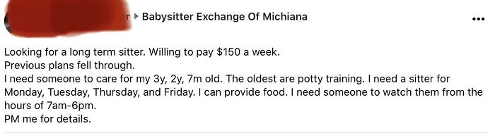 Entitled parents seeking babysitting for their kids, offering $150 a week for long-term child care.