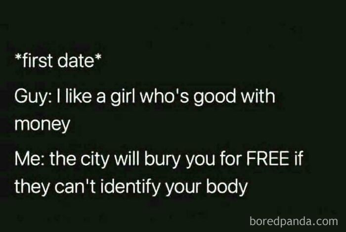 A first date meme with a guy saying he likes girls good with money, and a girl responding with an oddly specific post about free burial.