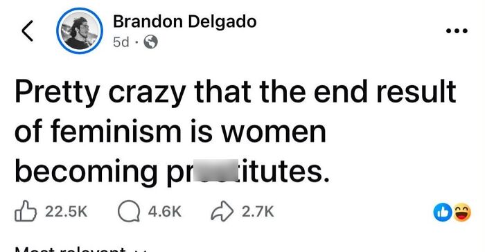 A social media post where a guy thinks feminism leads to women becoming prostitutes, an example of guys thinking too highly of themselves.