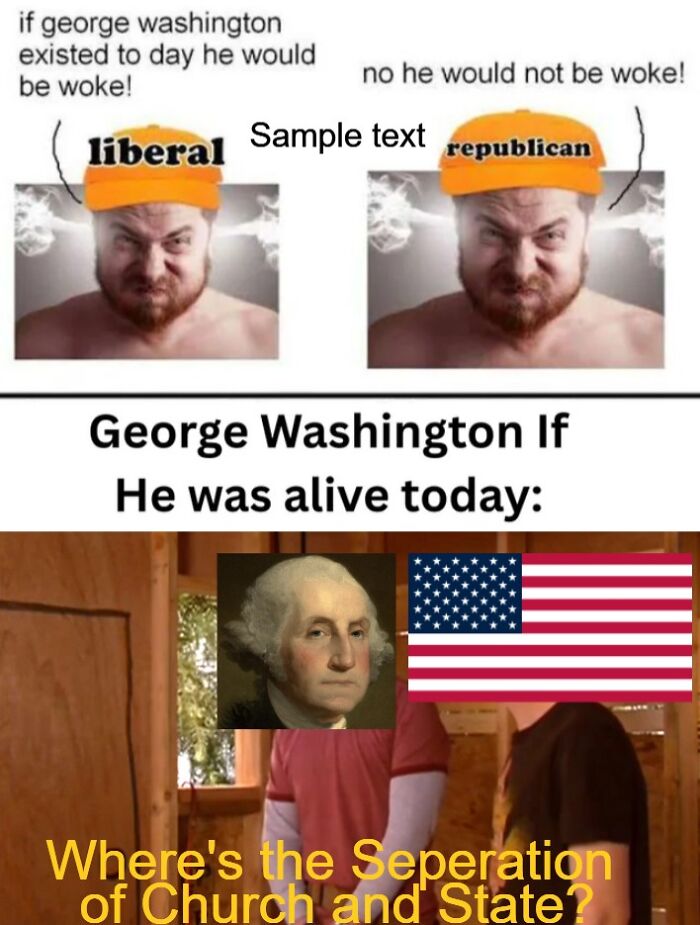 A history meme featuring George Washington asking Where's the Separation of Church and State?, teaching through humor.