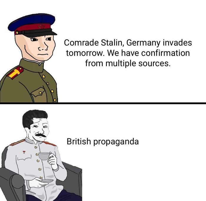 A history meme about Stalin dismissing warnings of German invasion as British propaganda, teaching through humor.