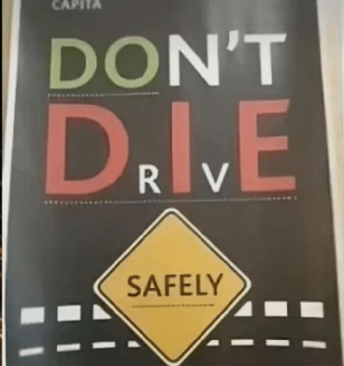 A sign with a hilariously awful design that reads DON'T D.R.I.V.E SAFELY, a clear design fail.