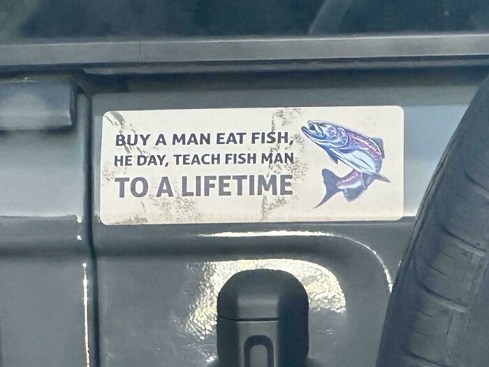 A hilariously awful design fail: a bumper sticker with grammatically incorrect text about fish, a design fail.