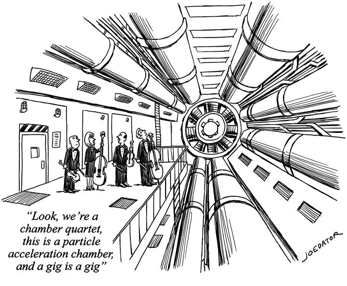 A brilliant single panel cartoonist shows a chamber quartet in a particle acceleration chamber.