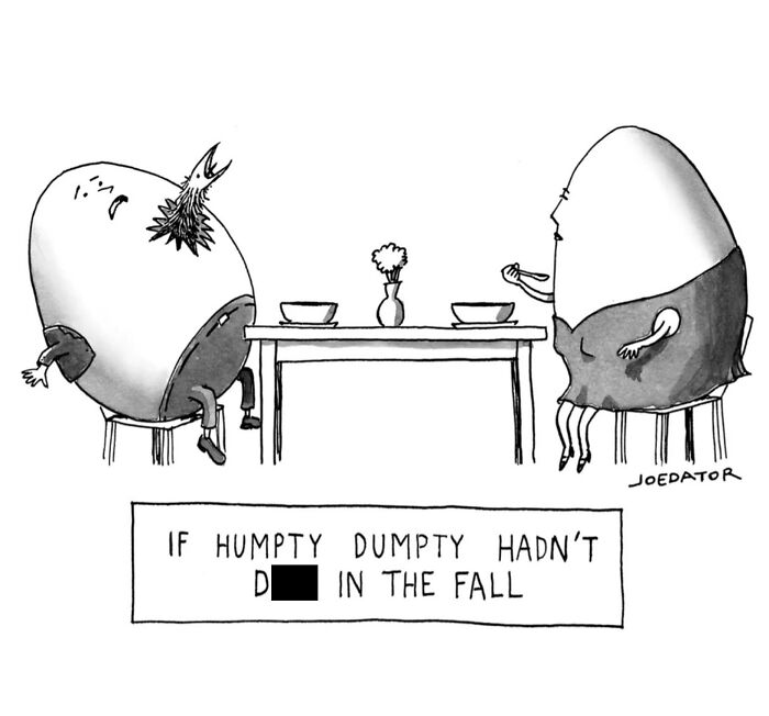 A brilliant single panel cartoon depicts Humpty Dumpty and his wife dining, contemplating an alternate fate.