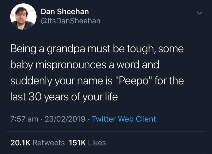 A funny tweet from Dan Sheehan about a baby mispronouncing a word, leading to a grandpa being way too specific with his name.